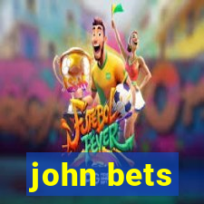 john bets